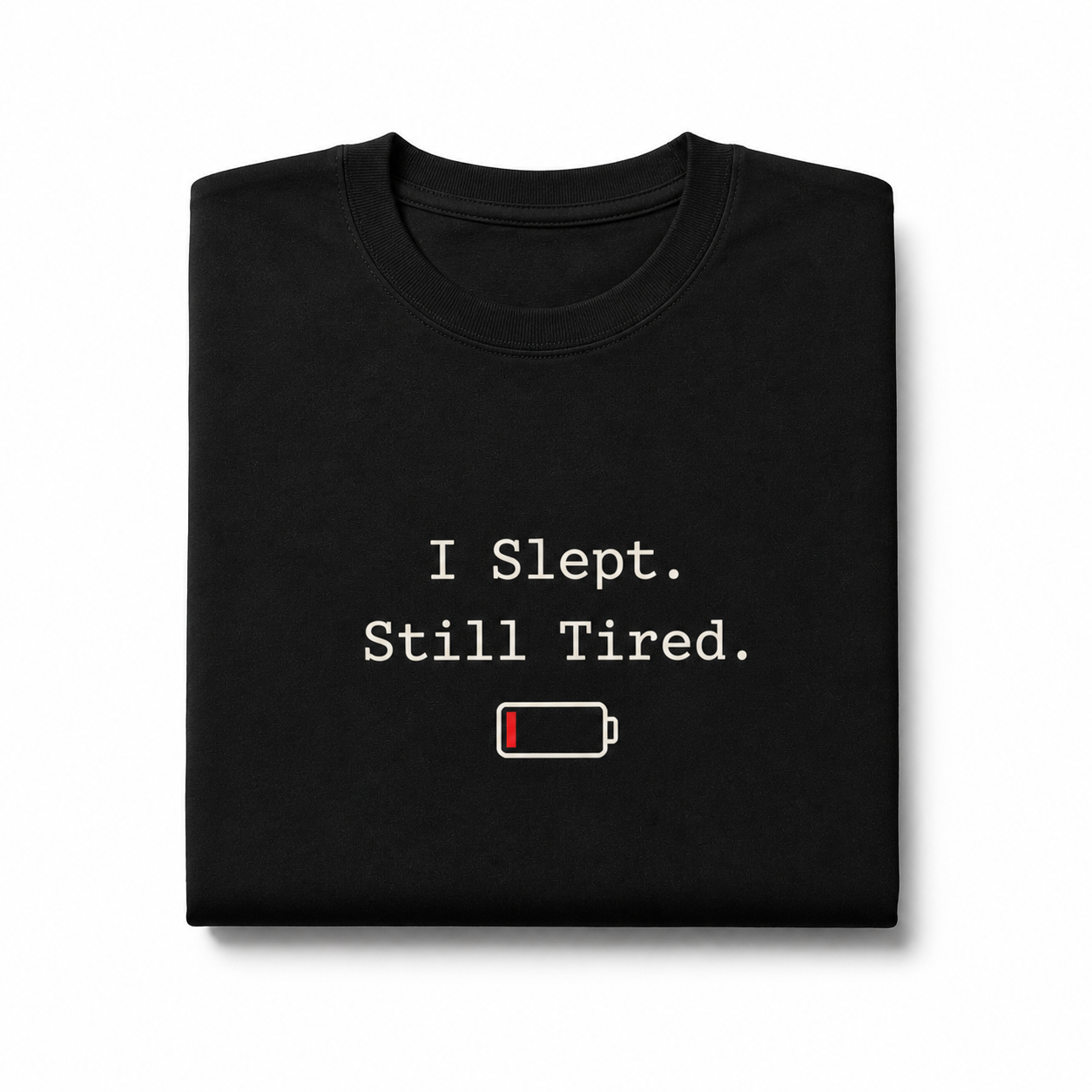 I Slept Still Tired T-Shirt for Men & Women | Funny Low Battery Graphic Tee | Relatable Sleep Humor Shirt